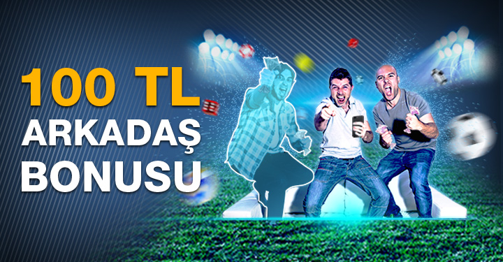 100 TL Arkadaş Bonusu
