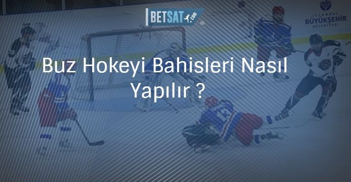 Buz Hokeyi Bahisleri Nasıl Yapılır