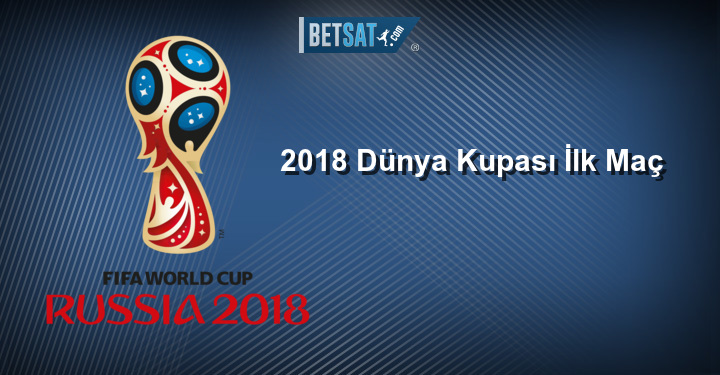 2018 Dünya Kupası İlk Maç