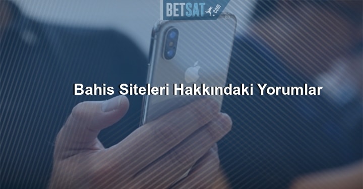 Bahis Siteleri Hakkındaki Yorumlar